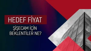 Şişecam bilançosunda sürprizler: 1Ç26 sonuçları ve 64 TL hedef fiyat açıklaması