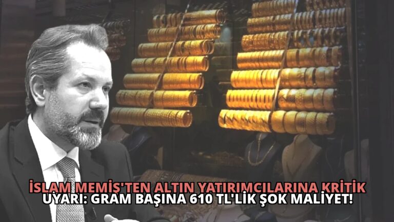 İslam Memiş’ten Altın Yatırımcılarına Kritik Uyarı: Gram Başına 610 TL’lik Şok Maliyet!