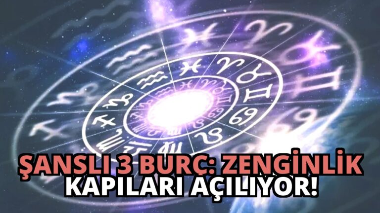 Şanslı 3 Burç: Zenginlik Kapıları Açılıyor!