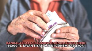 Bankalar Maaş Promosyonunda Rekor Kırdı: 30.000 TL Tavan Fiyatla Yeni Dönem Başlıyor!