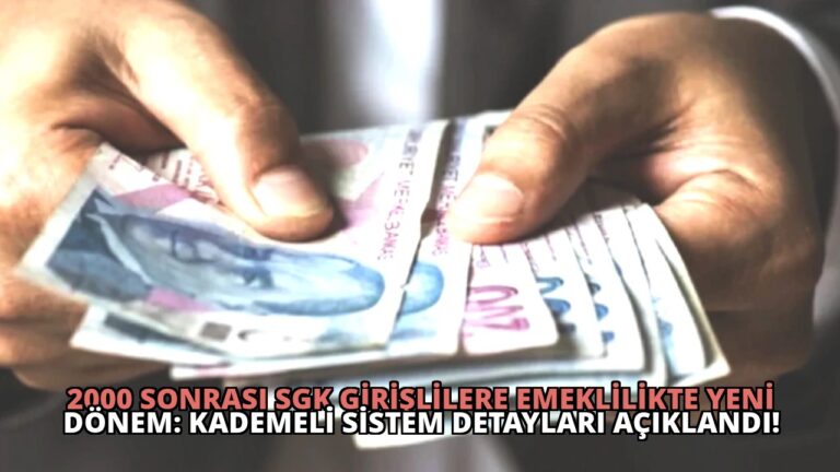 2000 Sonrası SGK Girişlilere Emeklilikte Yeni Dönem: Kademeli Sistem Detayları Açıklandı!
