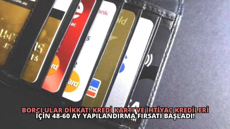 Borçlular Dikkat! Kredi Kartı ve İhtiyaç Kredileri İçin 48-60 Ay Yapılandırma Fırsatı Başladı!
