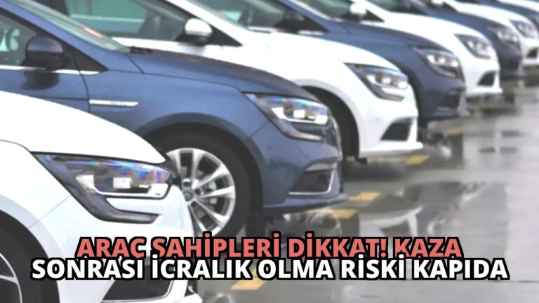 Araç Sahipleri Dikkat! Kaza Sonrası İcralık Olma Riski Kapıda