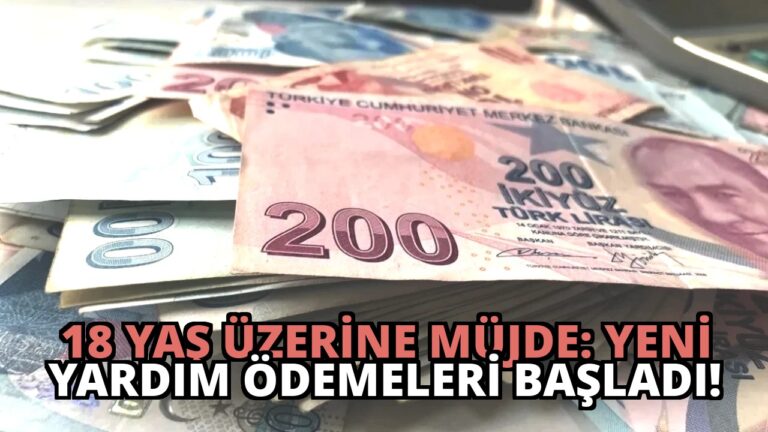 18 Yaş Üzerine Müjde: Yeni Yardım Ödemeleri Başladı!