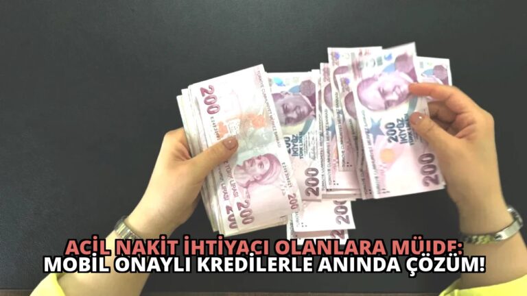 Acil Nakit İhtiyacı Olanlara Müjde: Mobil Onaylı Kredilerle Anında Çözüm!