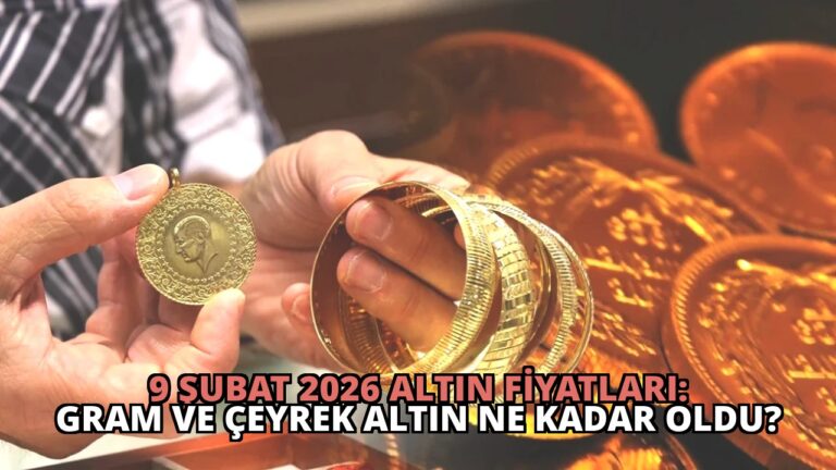 9 Şubat 2026 Altın Fiyatları: Gram ve Çeyrek Altın Ne Kadar Oldu?