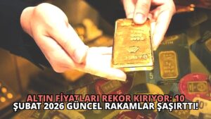 Altın Fiyatları Rekor Kırıyor: 10 Şubat 2026 Güncel Rakamlar Şaşırttı!