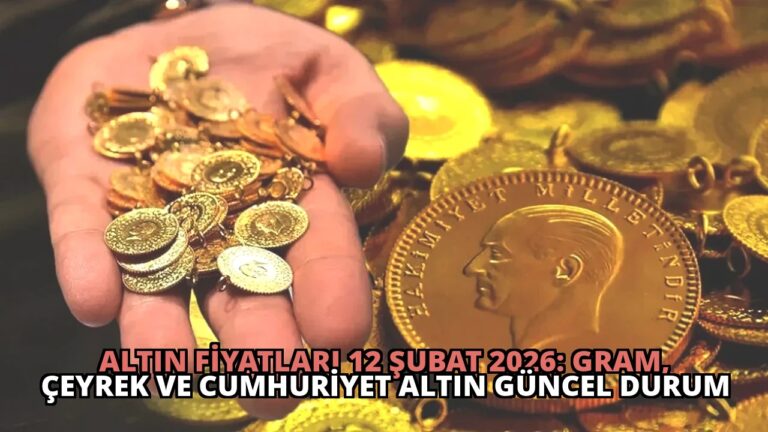 Altın Fiyatları 12 Şubat 2026: Gram, Çeyrek ve Cumhuriyet Altın Güncel Durum