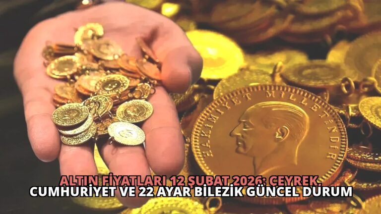 Altın Fiyatları 12 Şubat 2026: Çeyrek, Cumhuriyet ve 22 Ayar Bilezik Güncel Durum