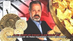 Altın Sahipleri Dikkat! İslam Memiş’ten Kritik Uyarılar ve Para Kazanma Yolu Açıklandı!