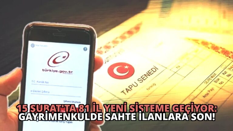 15 Şubat’ta 81 İl Yeni Sisteme Geçiyor: Gayrimenkulde Sahte İlanlara Son!